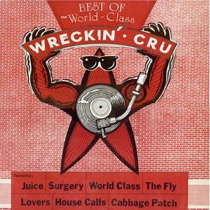 World Class Wreckin Cru - Best Of The World-Class Wreckin' Cru