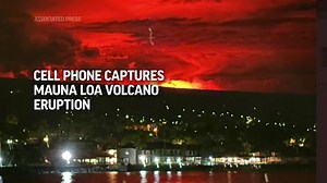Cell phone captures Mauna Loa volcano eruption