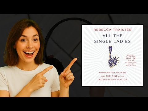 All the Single Ladies by Rebecca Traister Audiobook Review 📚 Feminism & Social Change