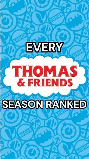 Every Thomas & Friends Season Ranked Worst to Best (By Sea Rogue)