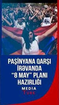 Paşinyana qarşı "8 May" planı hazırlanır - İğtişaş olacaq? - Media Türk TV #shorts #mediaturktv