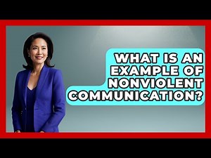 What Is An Example Of Nonviolent Communication? - Your Civil Rights Guide