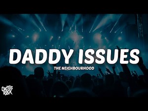 The Neighbourhood - Daddy Issues (Lyrics)