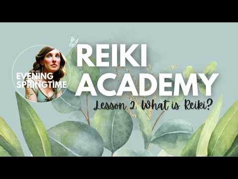 Reiki Academy 🏅 Lesson 2: What is Reiki?
