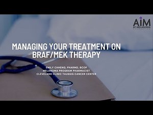 Managing Your Treatment on BRAF/MEK Therapy