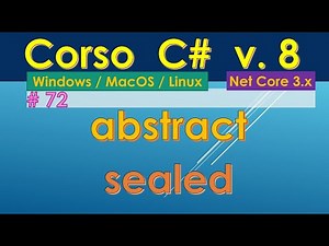 Corso C# 8 (da zero) ITA Win/Mac/Linux - #72: classi e metodi abstract / sealed
