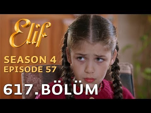 Elif Episode 617 | Season 4 Episode 57