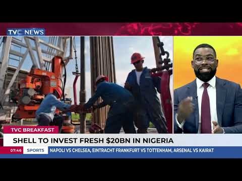 Why Shell Is Investing Fresh $20bn In Nigeria