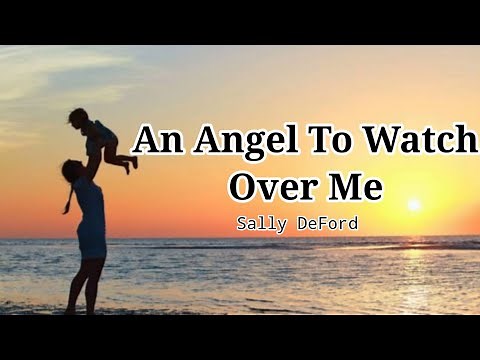 An Angel To Watch Over Me by Sally DeFord (Lyric Video)