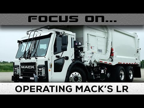 Focus On Operating Mack's LR Refuse Truck