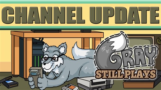 GrayStillPlays Channel Update! New Upload Schedule, New Channel Art, New Computer, LOVE YOU FOLKS!