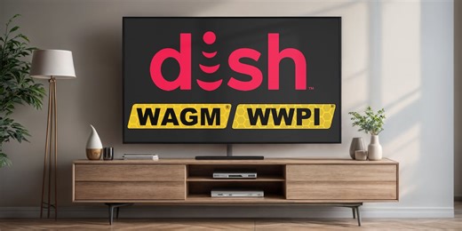 DISH drops WAGM & WWPI from its service