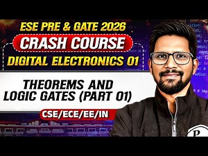 Digital Electronics 01 : Theorems & Logic Gates | CSE / ECE / EE / IN | GATE & ESE 2026 Crash Course