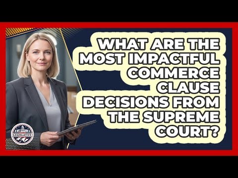 What Are The Most Impactful Commerce Clause Decisions From The Supreme Court?