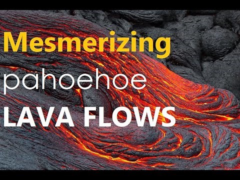 Mesmerising pahoehoe lava flows