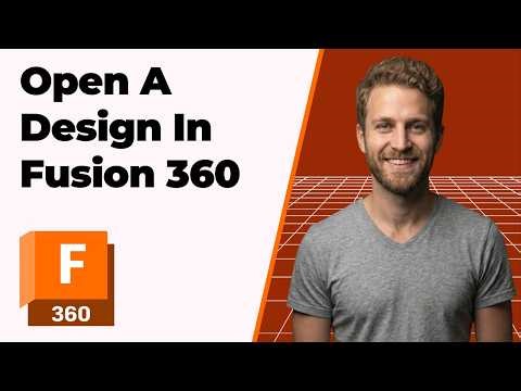 How To Open A Design In Fusion 360 (2026 Easy Guide)