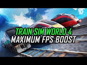 Train Sim World 4 | How to Get Maximum FPS Boost and Fix Lag
