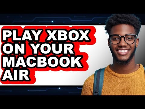 How to Play Xbox on Your MacBook Air 2025 - Easy Guide