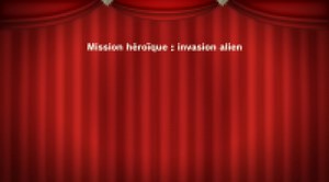 Mission héroïque : invasion alien