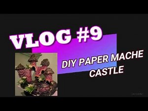 PAPER MACHE CASTLE II HOW TO MAKE PAPER MACHE CASTLE