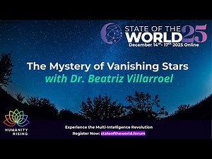 Humanity Rising 1153: Dr. Beatriz Villarroel on the Mystery of Vanishing Stars