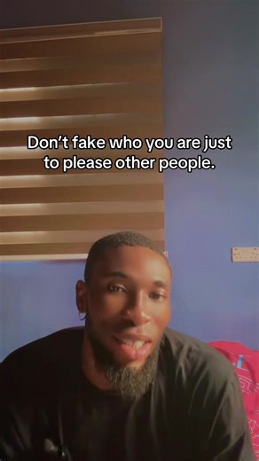 Don’t fake who you are just to please other people.