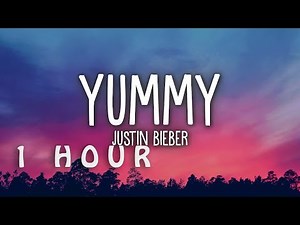 [1 HOUR 🕐 ] Justin Bieber - Yummy (Lyrics)