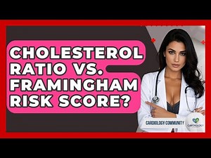 Cholesterol Ratio Vs. Framingham Risk Score? - Cardiology Community
