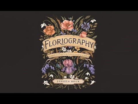 Floriography: An Illustrated Guide to the Victorian Language of Flowers