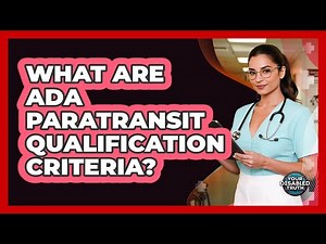 What Are ADA Paratransit Qualification Criteria?