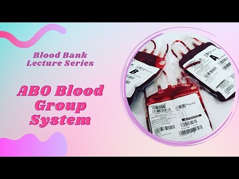 ABO Blood Group System-Blood Bank Lecture Series