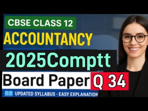 2025 Accounts paper Class 12 | Accounts paper with solutions | Q 34