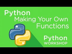 Python Workshop - Making Your Own Functions