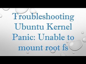 Troubleshooting Ubuntu Kernel Panic: Unable to mount root fs