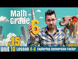 Math | grade 6 | Unit 10 | Lesson 4-6 | Exploring Conversion Factor | Part 2