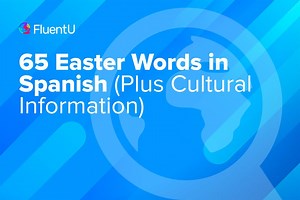 65 Easter Words in Spanish (Plus Cultural Information) | FluentU Spanish Blog