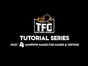 TFC's Track Tutorial Part 4 - Mapping Image For Masks & Testing