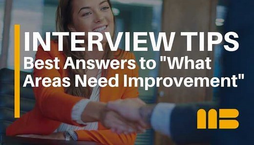 Best Answers to "What Areas Need Improvement?" Interview Question