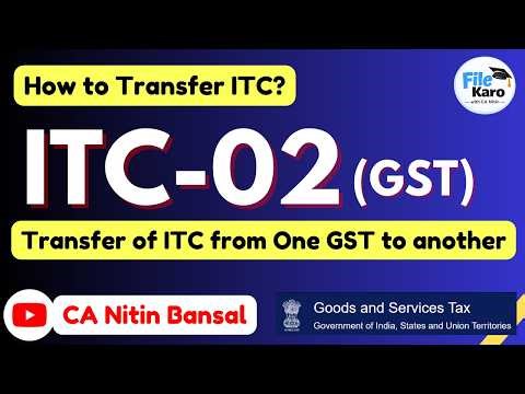Filing of ITC 02 form | Transfer of ITC from one GST to another | ITC 2 form filing