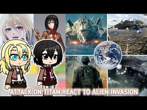 Attack on Titan React to Alien Invasion | Part 4 | Gacha Reaction