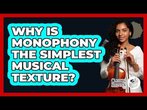 Why Is Monophony The Simplest Musical Texture?