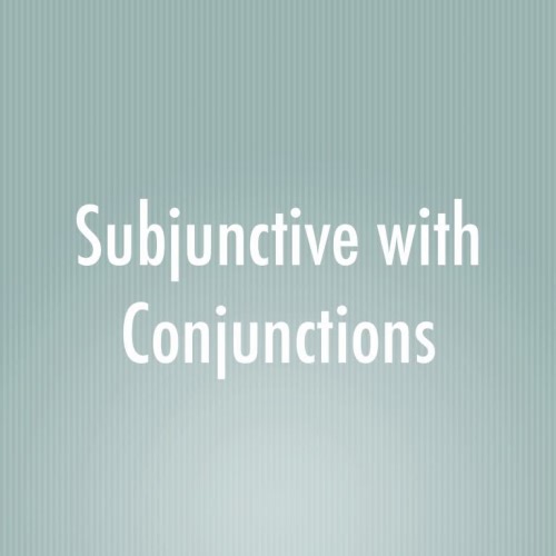 Subjunctive with Conjunctions, Uncategorized, High School, Language Arts, English