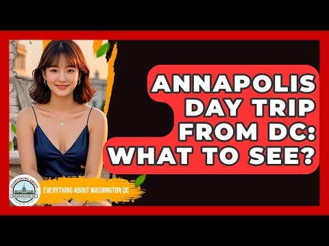 Annapolis Day Trip From DC: What To See? - Everything About Washington DC