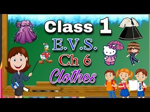 Class 1 EVS Chapter 6 - Clothes , Clothes We Wear , Environmental Studies , CBSE , NCERT