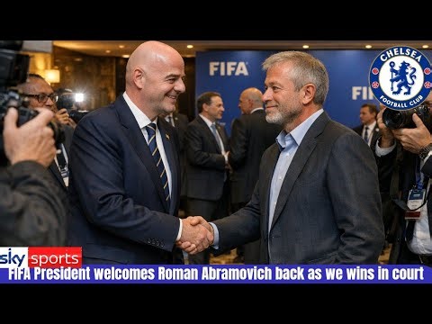 ABRAMOVICH’S SHOCK RETURN: FIFA PRESIDENT WELCOMES HIM BACK AFTER UK LEGAL VICTORY 🚨