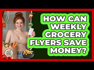 How Can Weekly Grocery Flyers Save Money?