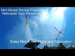 Mini Model Rocket Flight with Helicopter Spin Recovery