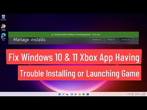 Fix Windows 10 and 11 Xbox App Error Having Trouble Installing or Launching Game (Solved)