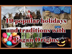 19 popular holidays and traditions with Pagan Origins!