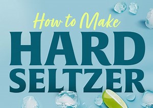 How to Make Hard Seltzer